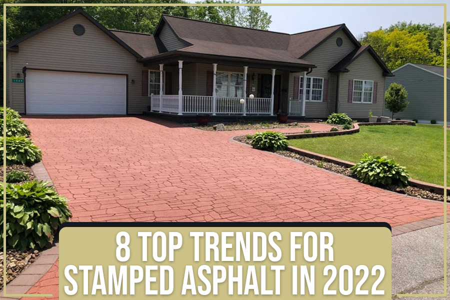 8 Top Trends For Stamped Asphalt In 2022