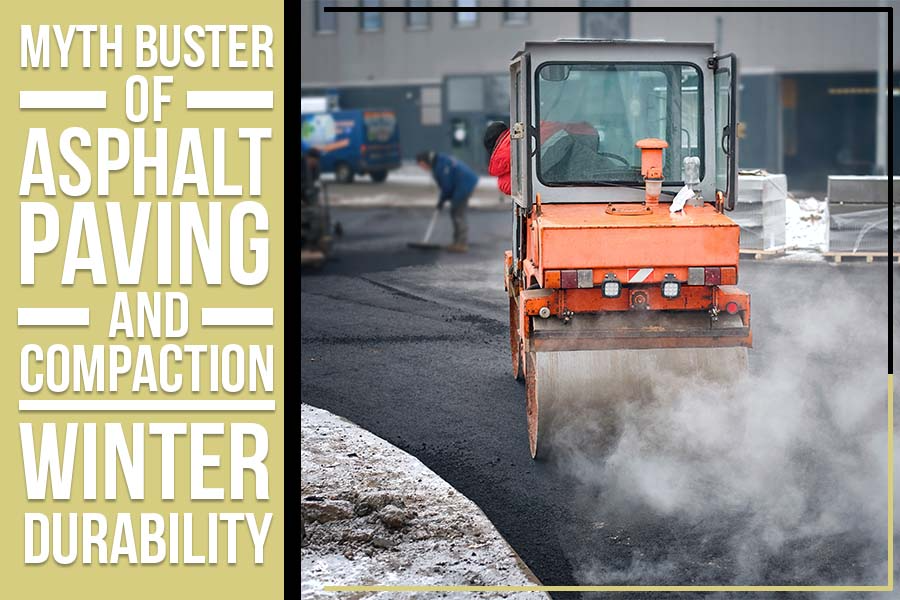 Myth Buster Of Asphalt Paving And Compaction: Winter Durability