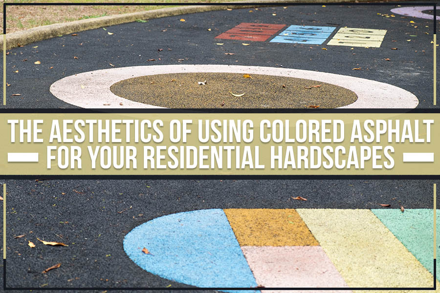 The Aesthetics Of Using Colored Asphalt For Your Residential Hardscapes