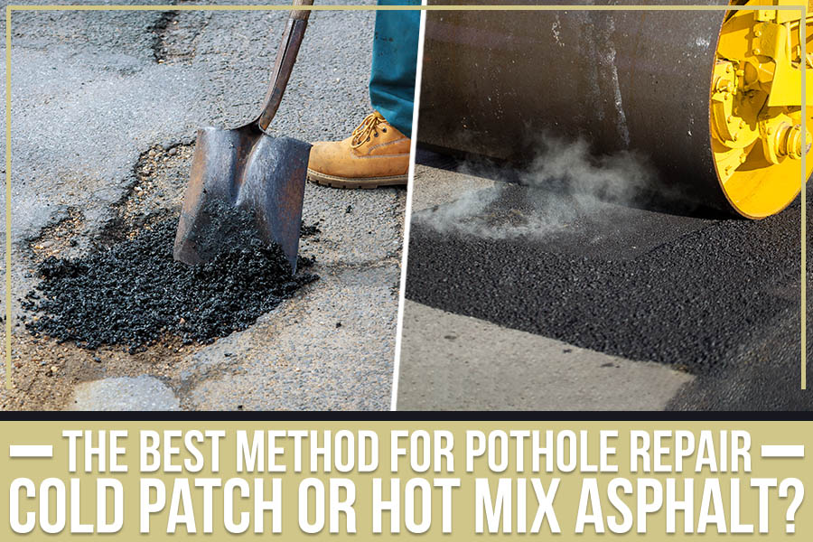 The Best Method For Pothole Repair – Cold Patch Or Hot Mix Asphalt?